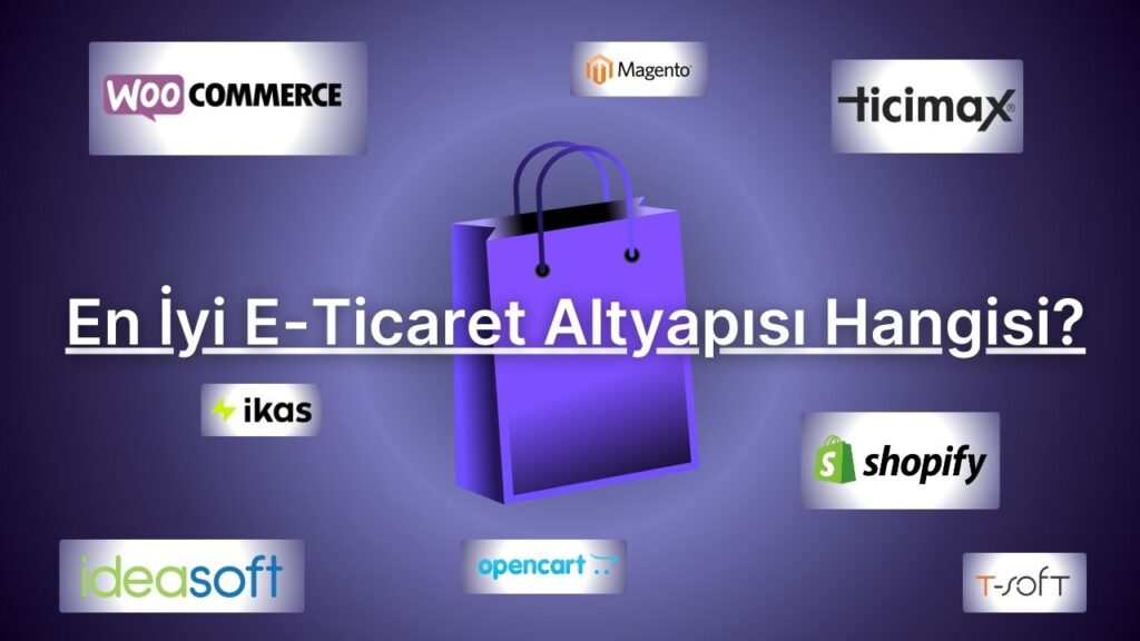 En İyi E-Ticaret Altyapısı Hangisidir